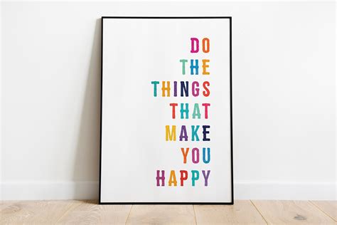 Do The Things That Make You Happy Happiness Quote Print Etsy