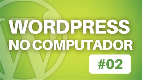 Como Instalar O WordPress No PC XAMPP LOCALHOST Aula 2 YouTube