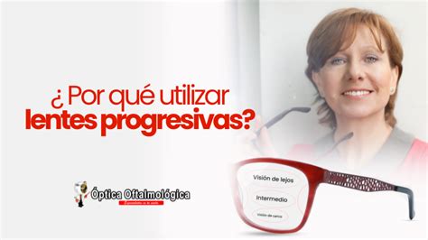 Por Qu Utilizar Lentes Progresivas Ptica Oftalmol Gica