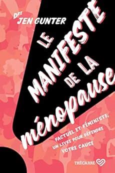 Le Manifeste De La M Nopause Factuel Et F Ministe Un Livre Pour