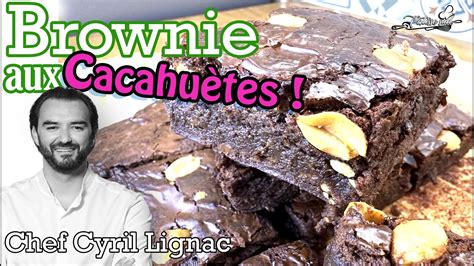 Brownie Aux Cacahu Tes De Cyril Lignac Youtube