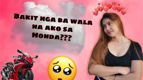 Bakit Nga Ba Wala Na Ako Sa Honda Youtube