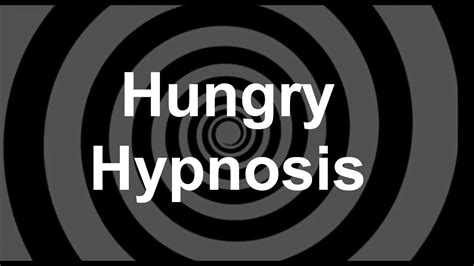 Hungry Hypnosis Youtube