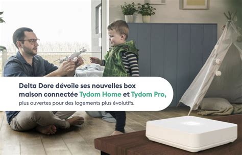 Delta Dore D Voile Ses Nouvelles Box Maison Connect E Tydom Home Et