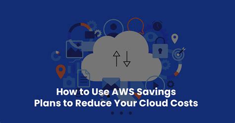 Use Aws Savings Plans To Reduce Your Cloud Costs Nops