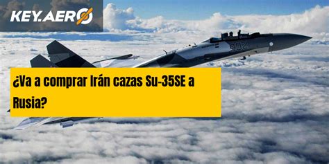 Va a comprar Irán cazas Su 35SE a Rusia