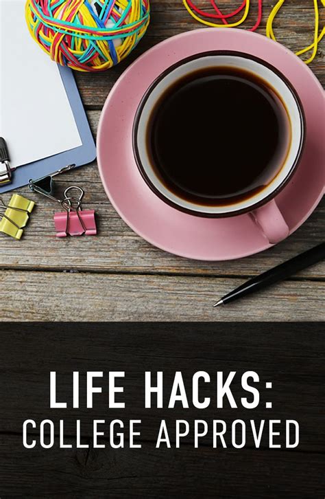 Life Hacks College Approved College Life Hacks Life