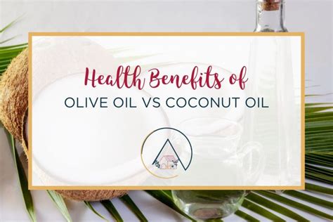 Olive Oil vs Coconut Oil | Which One is Better? - Our Blue Ridge House