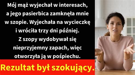 Mój mąż wyjechał w interesach a jego pasierbica zamknęła mnie w szopie