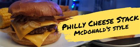 Philly Cheese Stack Burger Mcdonald S Style Bigspud