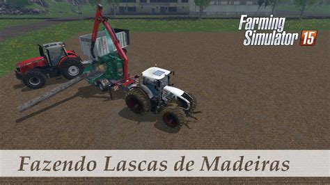 Farming Simlator 15 Cortando Arvores E Fazendo Lascas De Madeira