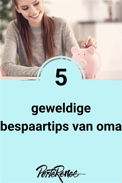 5 Geweldige Bespaartips Van Oma Porterenee Geld Besparen Verdien Online Geld Geld Verdienen