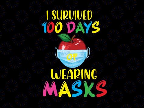 I Survived 100 Days Of Wearing Masks Png Happy 100th Day Of School Pn