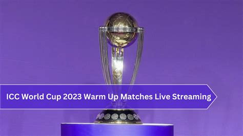 ICC World Cup 2023 Warm Up Match Live Streaming: How To Watch CWC Practice Matches? - myKhel