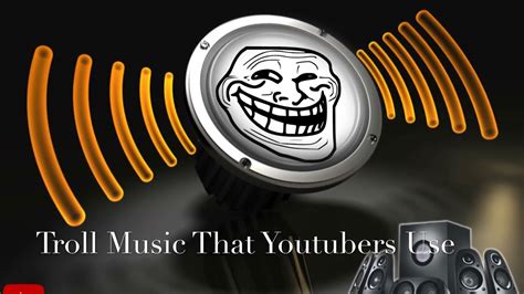 Troll Music That Youtubers Use Youtube