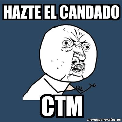 Meme Y U No Hazte El Candado Ctm