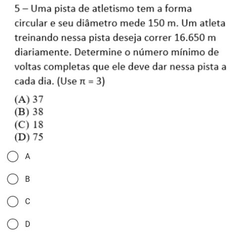 Solved 5 Uma pista de atletismo tem a forma circular e seu diâmetro