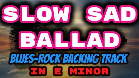 SLOW SAD Ballad Backing Track In E Minor Em YouTube