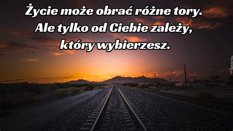 Ycie Mo E Obra R Ne Tory Ale Tylko Od Ciebie Zale Y Kt Ry Wybierzesz