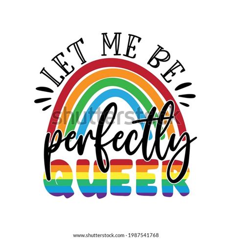 Let Me Be Perfectly Queer Lgbt Stock Vector Royalty Free 1987541768