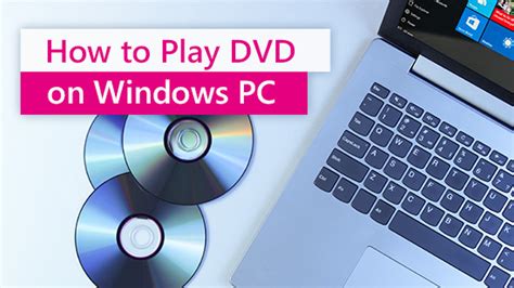 How to Play DVD on Windows PC (Windows 11, 10, 8 & 7)