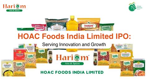 hoac foods india limited ipo strategic expansion   food industry