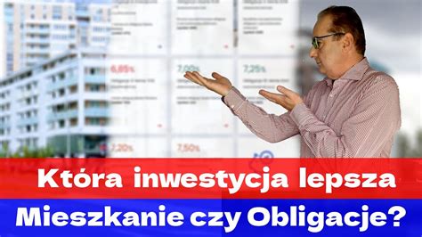 Kt Ra Inwestycja Lepsza Mieszkanie Do Wynaj Cia Czy Obligacje Jak