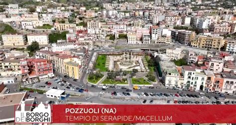 Pozzuoli A Il Borgo Dei Borghi Su Rai Le Bellezze Della Citt