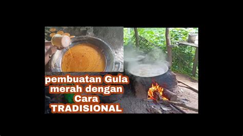 Pembuatan Gula Merah Dengan Cara Tradisional YouTube