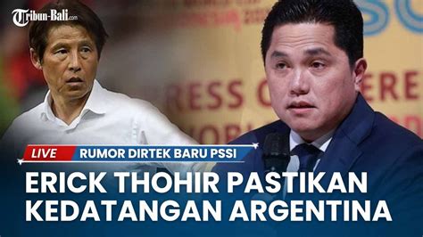 Live Update Timnas Erick Thohir Pastikan Kedatangan Argentina Hingga