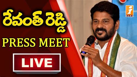 Revanth Reddy Press Meet Live Inews Youtube