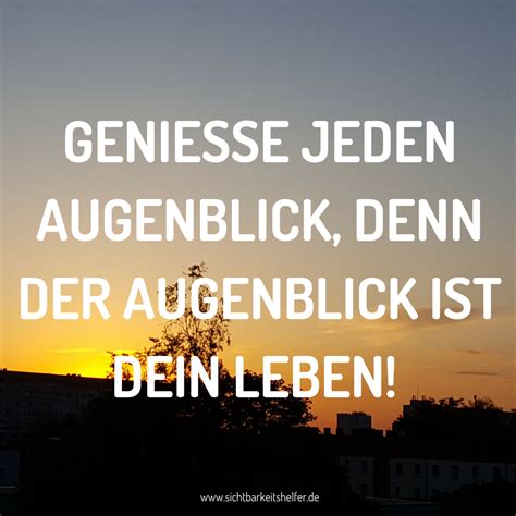 Genie E Jeden Augenblick Denn Der Augenblick Ist Dein Leben