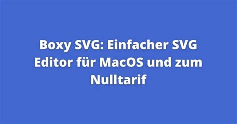 Boxy Svg Einfacher Svg Editor Für Macos Und Zum Nulltarif Fastwp