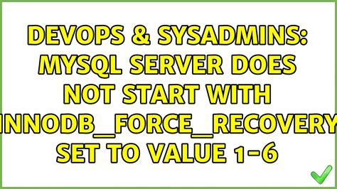 Devops Sysadmins Mysql Server Does Not Start With Innodb Force