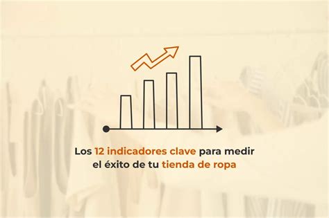 KPIs Tienda de Ropa Los 12 indicadores clave para medir el éxito de tu