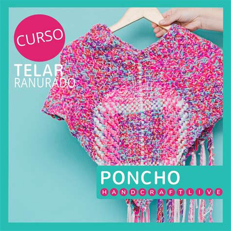 Curso Telar Bastidor Cuadrado Poncho Escuela Handcraftlive