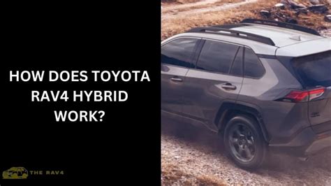 How Does Toyota Rav4 Hybrid Work Guide Of 2024