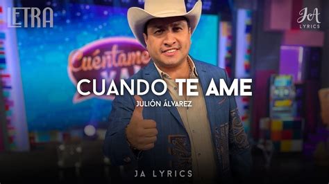 Julion Alvarez Cuando Te Amé Letra Lyrics YouTube