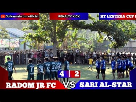 Adu Penalti Radom Jr Fc Vs Sari Al Star Fc Karang Taruna Lentera