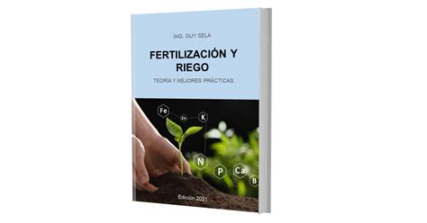 Fertilización Y Riego Teoría Y Mejores Prácticas Cropaia