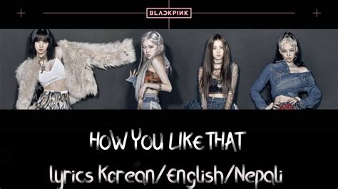 Blackpink How You Like That Lyrics In Nepalienglishkorean Youtube