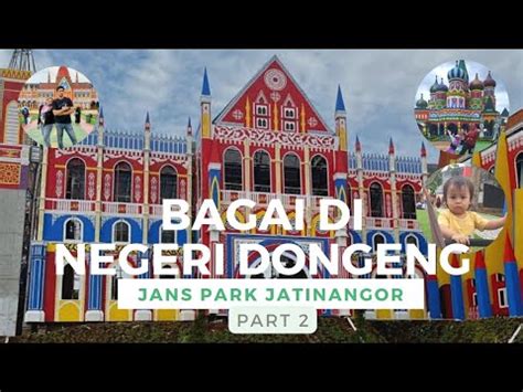 Bagai Di Negeri Dongeng Jalan Jalan Ke Jans Park Jatinangor Part 2