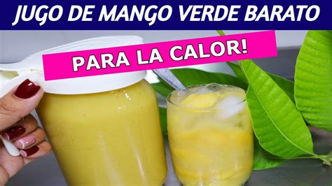 Cómo Hacer Jugo De Mango Verde Jugo Refrescante Para Combatir La