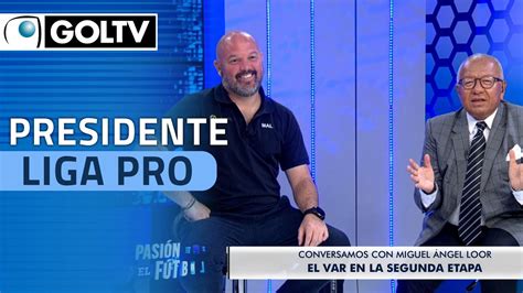 Entrevista A Miguel Angel Loor Presidente LigaPro 2023 YouTube