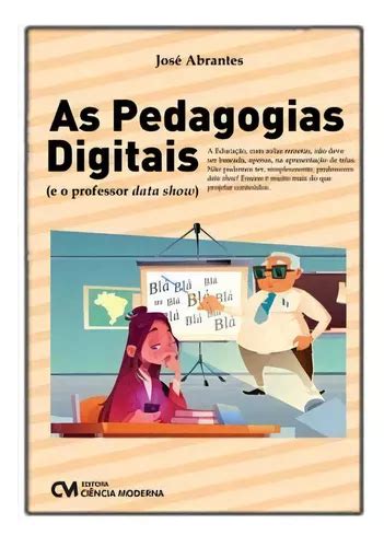 As Pedagogias Digitais e O Professor Data Show De Abrantes José