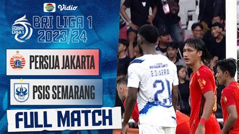 Persija Jakarta Vs Psis Semarang Full Match Bri Liga Vidio