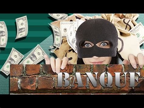 COMMENT BRAQUER UNE BANQUE YouTube