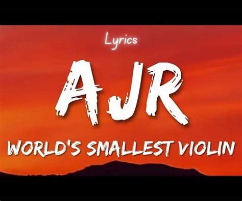 Ajr Worlds Smallest Violin Lyrics With Video Ajr 2021 Song