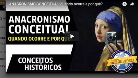 Acervo Do Conhecimento Histórico Vídeo Anacronismo Conceitual