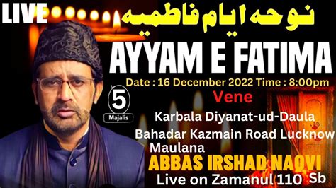 Live Ayyam E Fatmiyah Sa Majlis Maulana Abbas Irshad Naqvi Sb